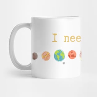 I need space Colorful Mug